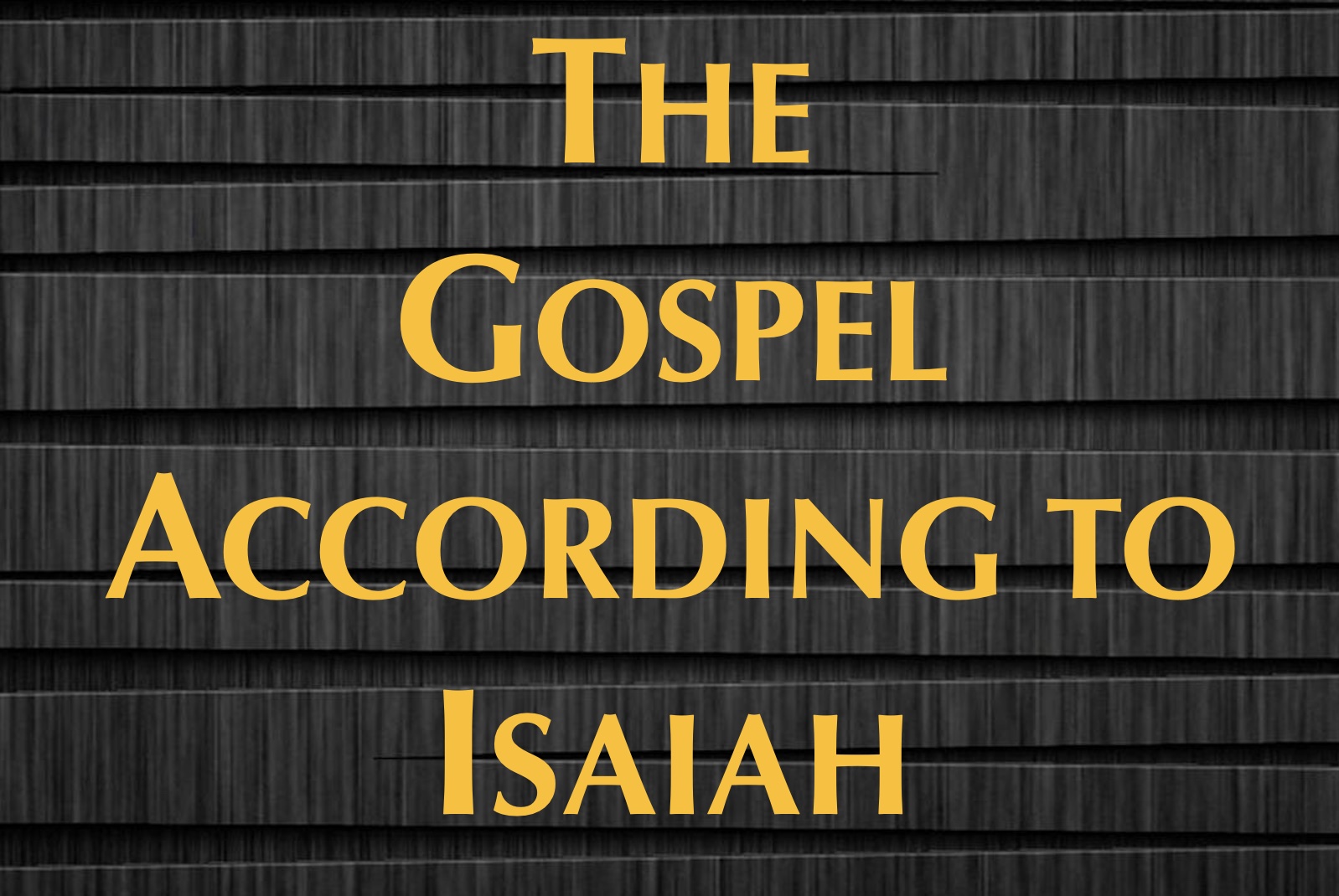 Gospel According to Isaiah 53:4-6